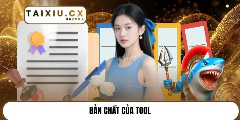 Bản chất của tool