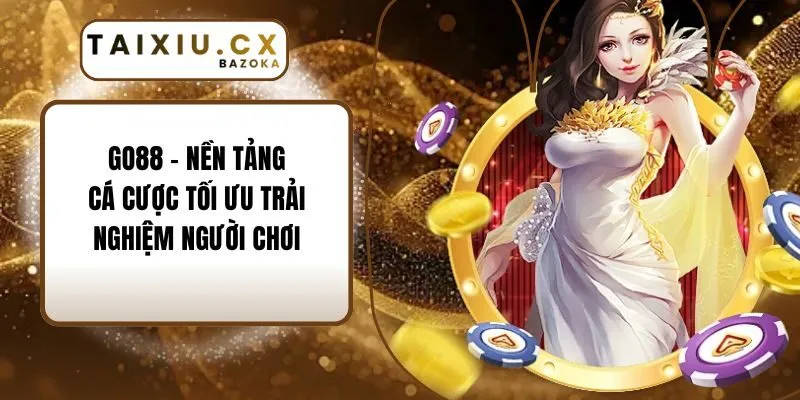 Go88 - Nền Tảng Cá Cược Tối Ưu Trải Nghiệm Người Chơi