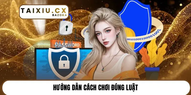 Hướng dẫn cách chơi đúng luật