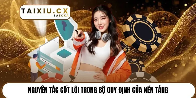 Nguyên tắc cốt lõi trong bộ quy định của nền tảng