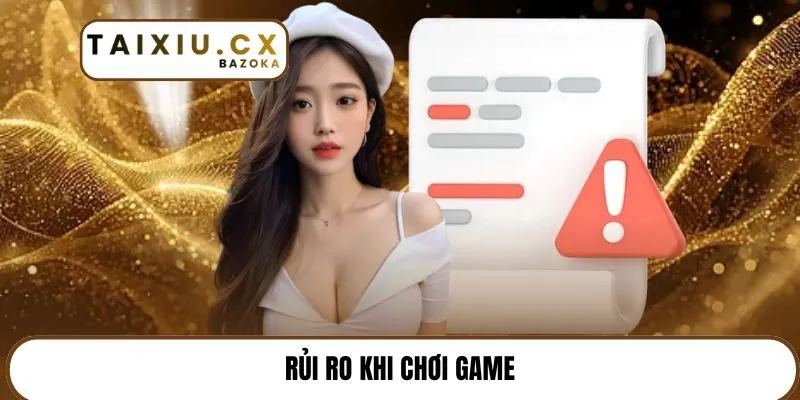 Rủi ro khi chơi game