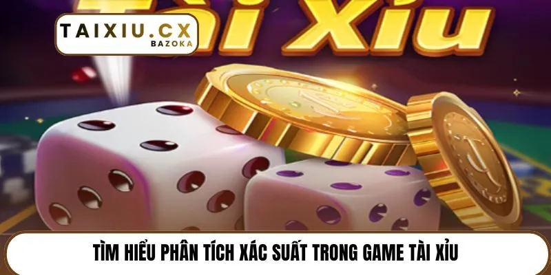 Tìm hiểu phân tích xác suất trong game tài xỉu