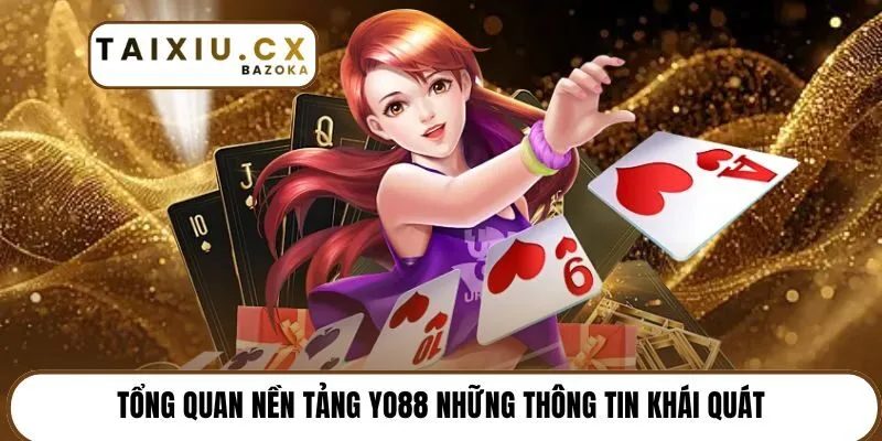 Tổng quan nền tảng Yo88 những thông tin khái quát